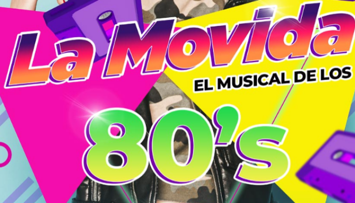 LA MOVIDA, EL MUSICAL DE LOS 80’S